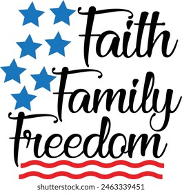 Faith Family Freedom 4th Of July Typography Design