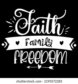 Faith Family Freedom - T-Shirt Design 