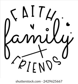 Faith Family Friends awesome Christian t-shirt design