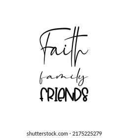 faith family friends black letter quote
