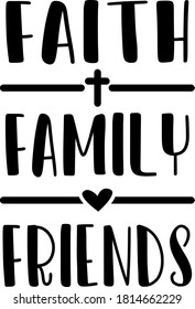 Faith Family Friends. Christian Quote. Religious