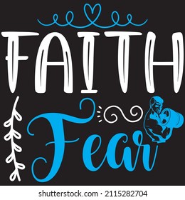 faith fear t shirt design, vector file.