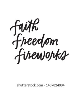 Faith freedom and fireworks quote