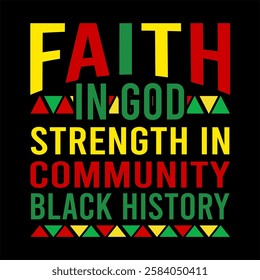 FAITH IN GOD STRENGTH IN COMMUNITY BLACK HISTORY 
 USA AMERICAN, FREEDOM NATION BLACK HISTORY MONTH T SHIRT DESIGN

