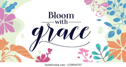 Faith Grateful Quotes Bloom with Grace vector wall art ready print in Natural Background Frame for wall decor, Banner, Sticker, greeting card and many more
