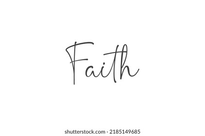 Faith hand drawn lettering. Religious quote for design. Typography poster. Tattoo.