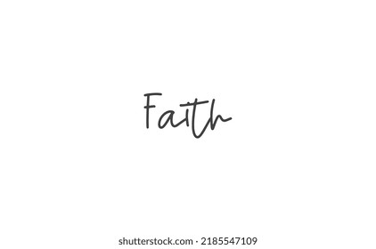 Faith hand drawn lettering. Religious quote for design. Typography poster. Tattoo.
