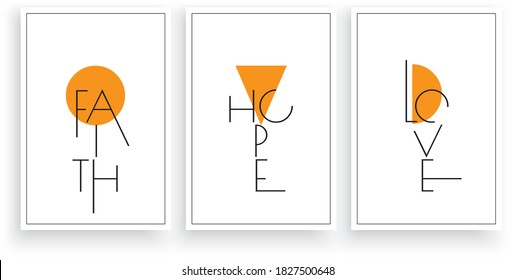 Faith home love , vector. Scandinavian minimalist three pieces poster design. Modern wording design in frame, lettering. Wall art, artwork. Motivational, inspirational life quotes