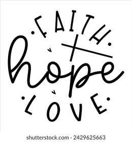 faith hope love, awesome Christian t-shirt design