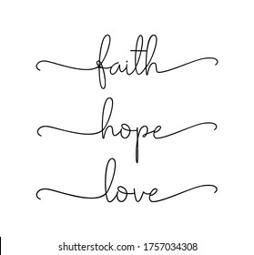 FAITH, HOPE, LOVE. Bible, religious churh vector quote. Lettering typography poster, banner design with christian words: hope, faith, love. Hand drawn modern calligraphy text - faith, hope, love.