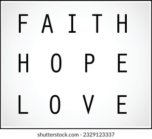 Faith, Hope, Love bible verse text graphic design for t-shirt, sticker