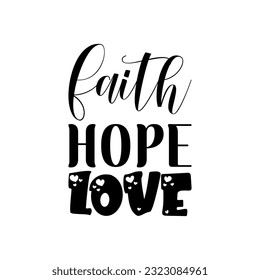 faith hope love black lettering quote