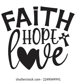 Faith Hope Love - Boho Style Religious Biblical Christian Quotes T-shirt And SVG Design, Vector File. Motivational Inspirational SVG Quotes T shirt Design, Vector EPS Editable Files.