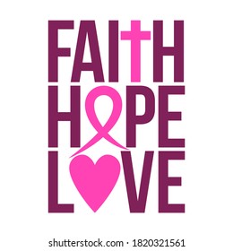 Faith Hope Love (Breast Cancer) - hand drawn Breast Cancer Awareness month October lettering phrase. Brush ink vector quote for banners, greeting card, poster design. Cross, ribbon, and heart symbols.