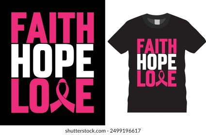 Faith Hope Love BREAST CANCER AWARENESS Typography BREAST CANCER AWARENESS vector t shirt design. premium quality, BREAST CANCER AWARENESS graphic t-shirt design, tropical print, vector illustration.