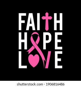 Faith hope love, Christian Cross Breast Cancer Awareness Motivation vector illustration