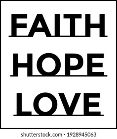 Faith Hope Love, Christian Quote for print or use as poster, card, flyer or T Shirt