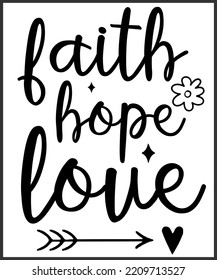 Faith Hope Love. Christian Sayings And Bible Verse. Christian Quotes Hand Lettering Scripture Quote. Best For Christian Poster, T Shirt, Banner, Wall Art, Print Media