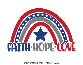 Faith hope love - Happy Independence Day, memorial day design illustration. Good for advertising, poster, announcement, invitation, party, T shirt print , poster, banner.