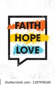 Faith. Hope. Love. Inspiring Creative Motivation Quote Poster Template. Vector Typography Banner Design Concept On Grunge Texture Rough Background