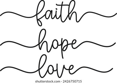 Faith hope love, Motivational positive quotes. Continuous line script cursive text hope, faith, love. Love lettering style qotes