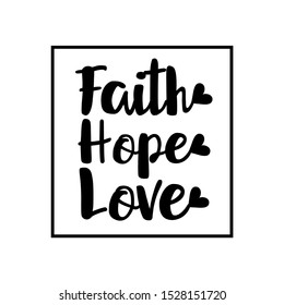 Faith Hope Love- positive handwritten text, with frame. Good for greeting card and  t-shirt print, flyer, poster design, mug.