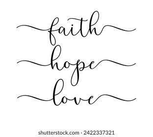 faith, hope, love - religious calligraphy elegant quote. Bible church vector lettering scripture. Hand drawn typography poster or banner design with christian words: HOPE, FAITH, LOVE