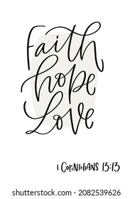 Faith, hope, love short Bible verse from 1 Corinthians 13:13. Elegant hand lettering design with delicate abstract shape background.