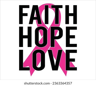 Faith Hope Love T-shirt, Cancer Saying T-shiet, Breast Cancer SVG, Cut File For Cricut, Cancer Funny Quotes, Cancer Shirt, Hope  svg