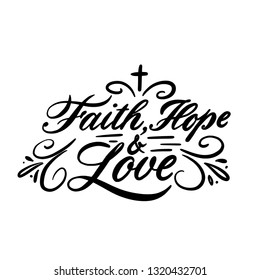 Faith, Hope, love - Vector illustration with hand-drawn lettering. Religious (Christian) Lettering. Christian poster. 