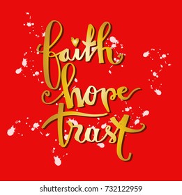 Faith, hope,trust hand lettering calligraphy. Inspirational quote.