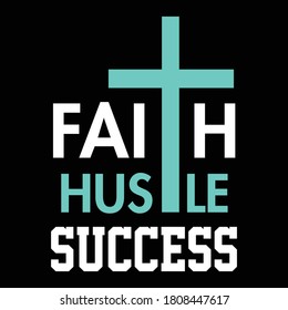 faith hustle success t shirt design vector 
