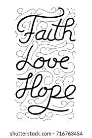 Faith, love, hope. Inspirational and motivational quote. Modern brush calligraphy. Words about God. Vector design.
Hand drawing lettering. 