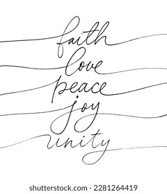 Faith, love, peace, joy, unity words handwritten with pen. Vector one line lettering with swashes. Modern vector calligraphy quote. Religious script phrases isolated on white background. 