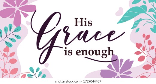 Faith and Love Quotes His grace is enough vector wall art ready print in Natural Background Frame for wall decor, Banner, Sticker, greeting card and many more