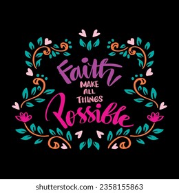 Faith make all things possible, hand lettering. Poster motivational quote.