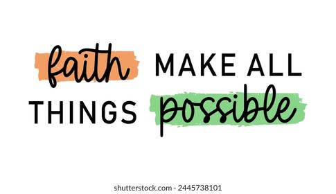 Faith make all things possible, Motivation Quote Slogan Typography t shirt design graphic vector	