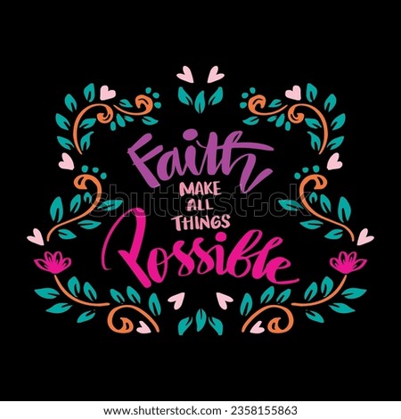 Faith make all things possible, hand lettering. Poster motivational quote.