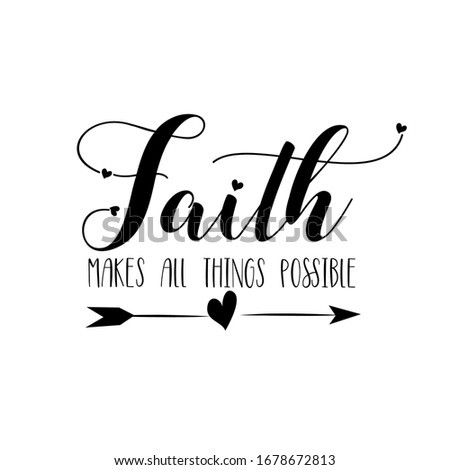 Faith makes all things possible- calligraphy with arrow. Good for home decor, poster, banner, textile print.