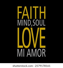 FAITH MIND,SOUL LOVE MI AMOR,(MI AMOR SPAIN IS MY LOVE), Graphic design print t-shirts fashion, illustration, vector, posters, cards, stickers, mug