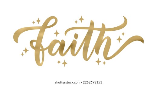 FAITH. Motivation Quote. Christian religious gold calligraphy text faith. Golden word on white background. Vector illustration with stars. Design for print on tee, card, banner, poster, hoody.