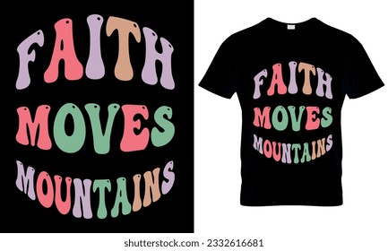 Faith moves mountains christian quotes for t shirt design