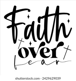 Faith over Fear, awesome Christian t-shirt design