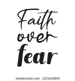 faith over fear black letter quote