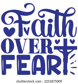 Faith Over Fear - Boho Style Religious Biblical Christian Jesus Quotes T-shirt And SVG Design. Motivational Inspirational SVG Quotes T shirt Design, Vector EPS Editable Files.