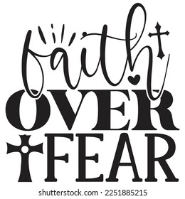 Faith Over Fear - Boho Style Religious Biblical Christian Jesus Quotes T-shirt And SVG Design. Motivational Inspirational SVG Quotes T shirt Design, Vector EPS Editable Files.