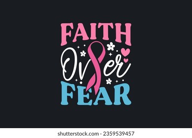 Faith over fear ( Breast Cancer) T shirt design