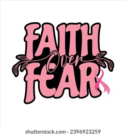 FAITH  OVER FEAR- BREAST CANCER T-SHIRT DESIGN