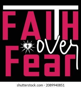 Faith Over Fear - Christian Or Jesus And Christmas T-shirt Design, Vector 