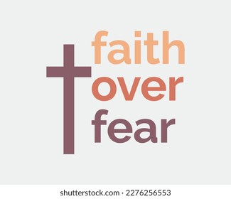 Faith over fear Christian Jesus quote retro cross handwritten typographic art on white background